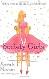 Mason, Sarah: Society Girls Mason, Sarah: Society Girls