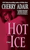Adair, Cherry: Hot Ice: A Novel