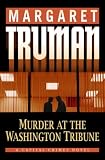 Truman, Margaret: Murder at the Washington Tribune : A Capital Crimes Novel Truman, Margaret: Murder at the Washington Tribune : A Capital Crimes Novel