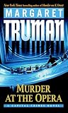 Truman, Margaret: Murder at the Opera: A Capital Crimes Novel Truman, Margaret: Murder at the Opera: A Capital Crimes Novel
