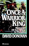 Donovan, David: Once A Warrior King: Memories Of An Officer In Vietnam Donovan, David: Once A Warrior King: Memories Of An Officer In Vietnam
