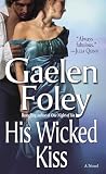 Foley, Gaelen: His Wicked Kiss Foley, Gaelen: His Wicked Kiss