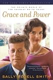 Smith, Sally Bedell: Grace and Power: The Private World of the Kennedy White House Smith, Sally Bedell: Grace and Power: The Private World of the Kennedy White House