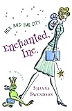 Swendson, Shanna: Enchanted, Inc. Swendson, Shanna: Enchanted, Inc.