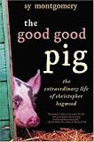 Montgomery, Sy: The Good Good Pig