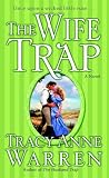 Warren, Tracy Anne: The Wife Trap: A Novel