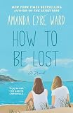 Ward, Amanda Eyre: How To Be Lost Ward, Amanda Eyre: How To Be Lost