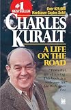 Kuralt, Charles: A Life On The Road Kuralt, Charles: A Life On The Road
