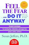 Jeffers, Susan: Feel the Fear and Do It Anyway Jeffers, Susan: Feel the Fear and Do It Anyway