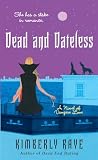 Raye, Kimberly: Dead And Dateless: A Novel of Vampire Love Raye, Kimberly: Dead And Dateless: A Novel of Vampire Love