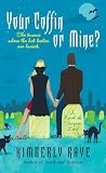 Raye, Kimberly: Your Coffin or Mine?: A Novel of Vampire Love Raye, Kimberly: Your Coffin or Mine?: A Novel of Vampire Love