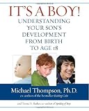 Thompson, Michael: It's a Boy!: Understanding Your Son's Development from Birth to Age 18