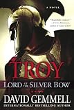 Gemmell, David: Troy: Lord of the Silver Bow Gemmell, David: Troy: Lord of the Silver Bow