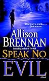Brennan, Allison: Speak No Evil Brennan, Allison: Speak No Evil
