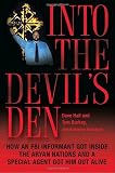 Ramsland, Katherine: Into the Devil's Den: How an FBI Informant Got Inside the Aryan Nations and a Special Agent Got Him Out Alive
