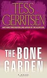 Gerritsen, Tess: The Bone Garden: A Novel