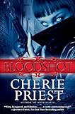 Bloodshot by Cherie Priest Bloodshot by Cherie Priest