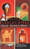 Biddlecombe, Peter: French Lessons in Africa : Travels with My Briefcase through French Africa Biddlecombe, Peter: French Lessons in Africa : Travels with My Briefcase through French Africa