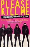 McNeil, Legs: Please Kill Me : The Uncensored Oral History of Punk