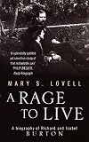 Lovell, Mary S.: A Rage to Live: A Biography of Richard and Isabel Burton Lovell, Mary S.: A Rage to Live: A Biography of Richard and Isabel Burton
