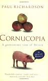 Richardson, Paul: Cornucopia: A Gastronomic Tour of Britain Richardson, Paul: Cornucopia: A Gastronomic Tour of Britain