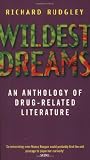 Rudgley, Richard: Wildest Dreams: An Anthology of Drug-Related Literature Rudgley, Richard: Wildest Dreams: An Anthology of Drug-Related Literature