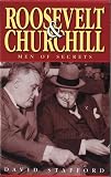 Stafford, David: Roosevelt and Churchill : Men of Secrets
