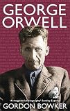 Bowker, Gordon: George Orwell Bowker, Gordon: George Orwell