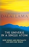 Dalai Lama : Universe in a Single Atom : How Science and Spirituality Can Serve Our World Dalai Lama : Universe in a Single Atom : How Science and Spirituality Can Serve Our World