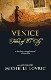 Lovric, Michelle: Venice: Tales of the City Lovric, Michelle: Venice: Tales of the City