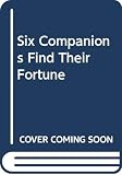 Grimm, Jacob: Six Companions Find Their Fortune Grimm, Jacob: Six Companions Find Their Fortune