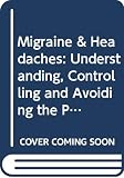 Wilkinson, Marcia: Migraine & Headaches: Understanding, Controlling and Avoiding the Pain
