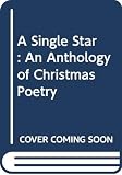 Davis, David: A Single Star: An Anthology of Christmas Poetry Davis, David: A Single Star: An Anthology of Christmas Poetry