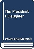 Broadrick, Annette: The President's Daughter Broadrick, Annette: The President's Daughter