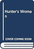 McKenna, Lindsay: Hunter's Woman McKenna, Lindsay: Hunter's Woman