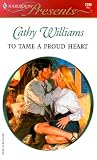 Williams, Cathy: To Tame a Proud Heart
