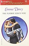 Darcy, Emma: The Playboy King's Wife