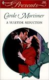 Mortimer, Carole: A Yuletide Seduction