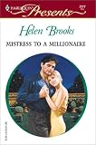 Brooks, Helen: Mistress to a Millionaire