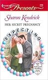Kendrick, Sharon: Her Secret Pregnancy
