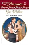 Walker, Kate: His Miracle Baby
