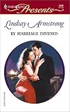Armstrong, Lindsay: By Marriage Divided Armstrong, Lindsay: By Marriage Divided