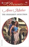 Mather, Anne: The Spaniard's Seduction