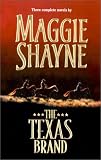 Shayne, Maggie: The Texas Brand: The Littlest Cowboy/The Baddest Virgin in Texas/Badlands Bad Boy