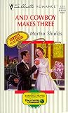 Shields, Martha: And Cowboy Makes Three Shields, Martha: And Cowboy Makes Three