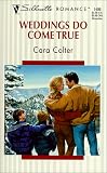 Colter, Cara: Weddings Do Come True Colter, Cara: Weddings Do Come True