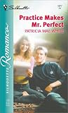 White, Patricia Mae: Practice Makes Mr. Perfect