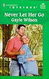 Wilson, Gayle: Never Let Her Go Wilson, Gayle: Never Let Her Go