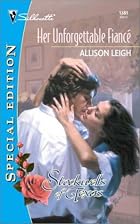 Her Unforgettable Fiance by Allison Leigh