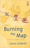 Caldwell, Laura: Burning the Map Caldwell, Laura: Burning the Map
